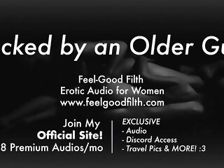 Harsh Sex with an Experienced Sizzling Old Fellow (Erotic Audio) (Dirty Talk)